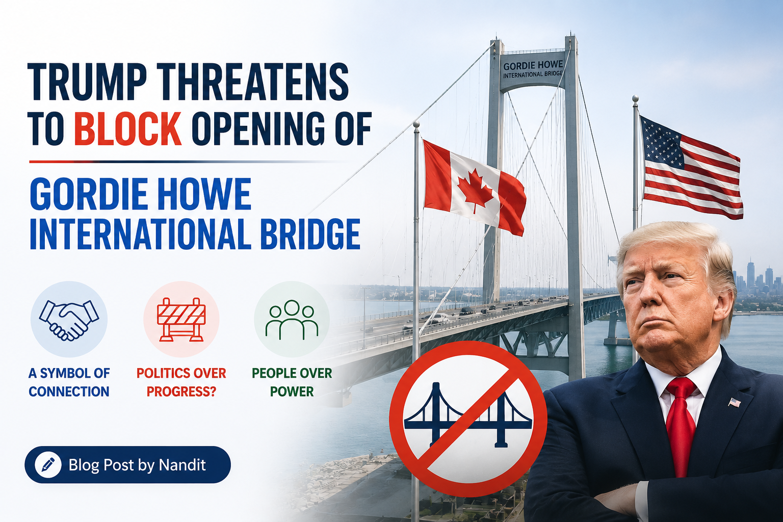 Trump threatens to block opening of Gordie Howe International Bridge